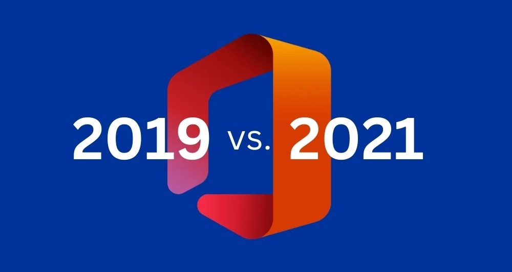 آفیس 2021 یا 2019: کدام بهتر است؟